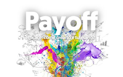 Payoff efficace: scopri come crearlo e tutelarlo