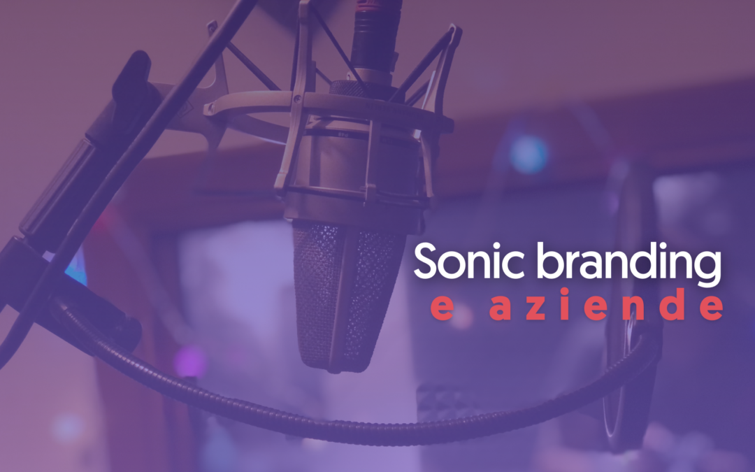 Sonic branding: quando un jingle diventa il tratto distintivo di un brand