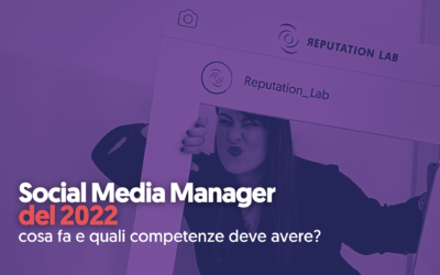 Social Media Manager del 2022: cosa fa e quali competenze deve avere?